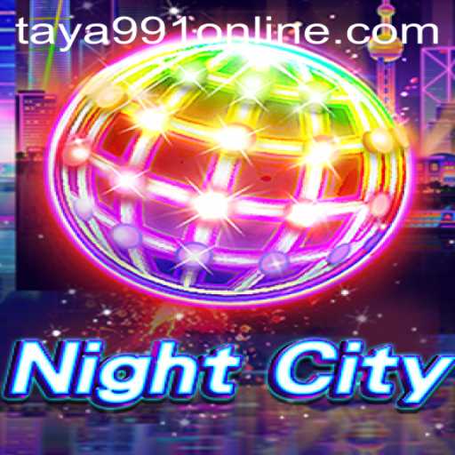 Explore the Dynamic World of NightCity and the Rise of Taya991 Online